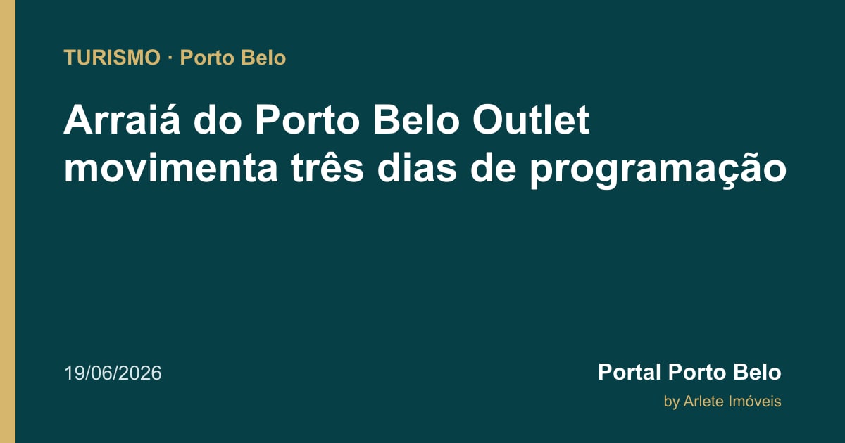 Arraiá do Porto Belo Outlet movimenta três dias de programação