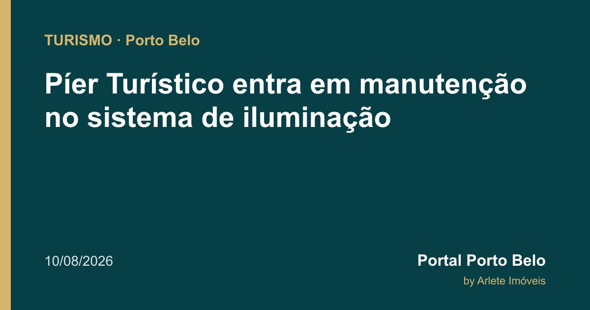 Píer Turístico entra em manutenção no sistema de iluminação