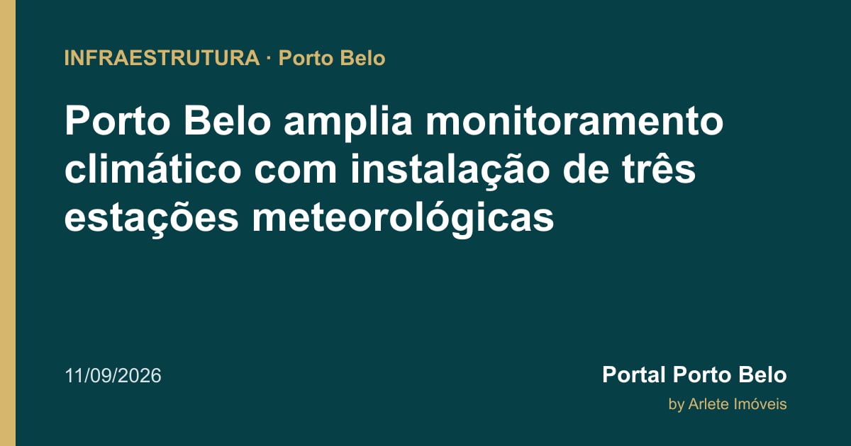 Porto Belo amplia monitoramento climático com instalação de três estações meteorológicas