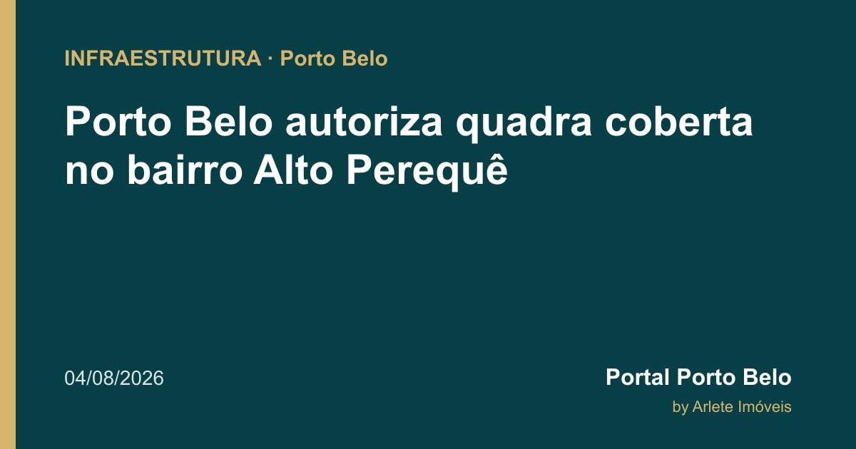 Porto Belo autoriza quadra coberta no bairro Alto Perequê