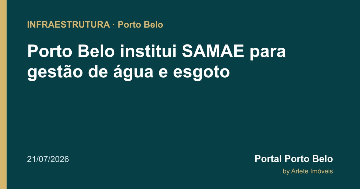 Porto Belo institui SAMAE para gestão de água e esgoto