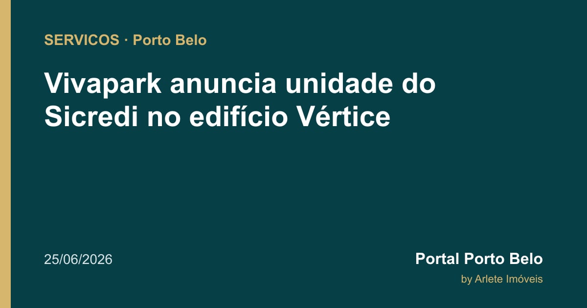 Vivapark anuncia unidade do Sicredi no edifício Vértice