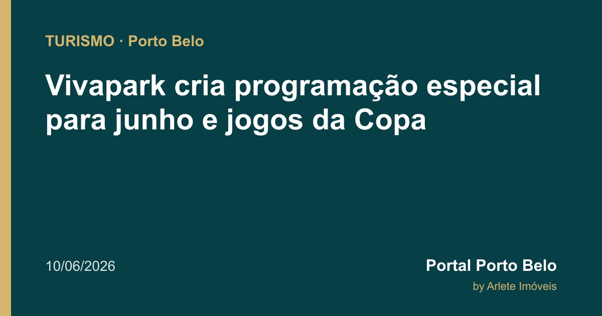 Vivapark cria programação especial para junho e jogos da Copa