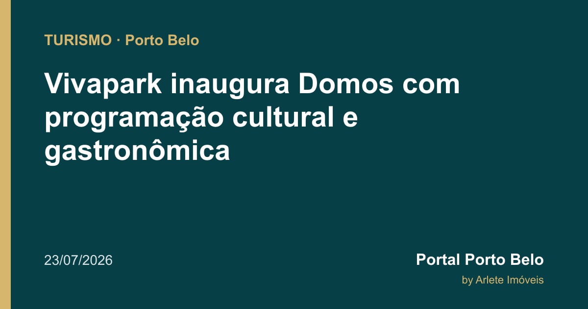 Vivapark inaugura Domos com programação cultural e gastronômica