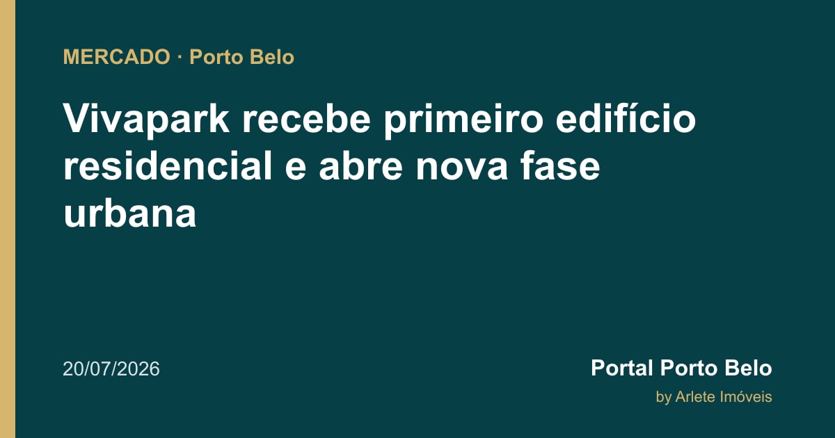Vivapark recebe primeiro edifício residencial e abre nova fase urbana